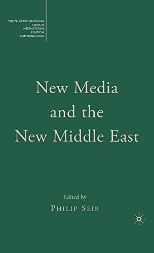 Stock image for New Media and the New Middle East (The Palgrave Macmillan Series in International Political Communication) for sale by Books From California
