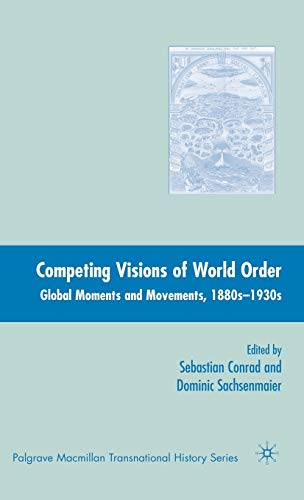 Stock image for Competing Visions of World Order: Global Moments and Movements, 1880s-1930s (Palgrave Macmillan Transnational History Series) for sale by Open Books