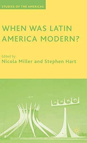 9781403980007: When Was Latin America Modern? (Studies of the Americas)
