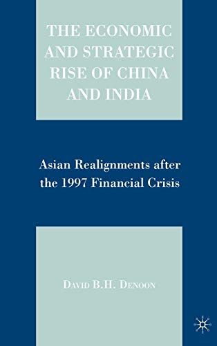 Stock image for The Economic and Strategic Rise of China and India: Asian Realignments After the 1997 Financial Crisis for sale by Ria Christie Collections