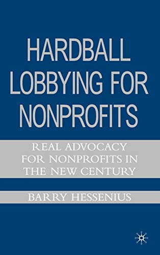 Stock image for Hardball Lobbying for Nonprofits: Real Advocacy for Nonprofits in the New Century for sale by Ergodebooks