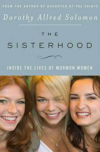 Stock image for The Sisterhood: Inside the Lives of Mormon Women for sale by Paisleyhaze Books