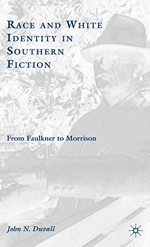 Stock image for Race and White Identity in Southern Fiction : From Faulkner to Morrison for sale by Better World Books