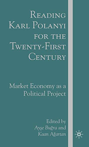 Stock image for Reading Karl Polanyi for the Twenty-First Century: Market Economy as a Political Project for sale by Ria Christie Collections