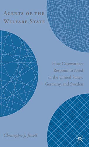 9781403984111: Agents of the Welfare State: How Caseworkers Respond to Need in the United States, Germany, and Sweden