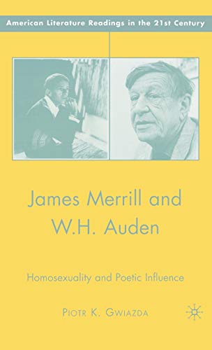 Beispielbild fr James Merrill and W.H. Auden: Homosexuality and Poetic Influence zum Verkauf von Ria Christie Collections