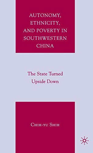 Stock image for Autonomy, Ethnicity, and Poverty in Southwestern China: The State Turned Upside Down for sale by Katsumi-san Co.