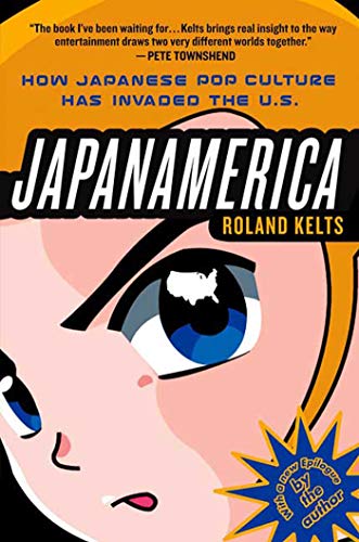 9781403984760: Japanamerica: How Japanese Pop Culture Has Invaded the U.S.