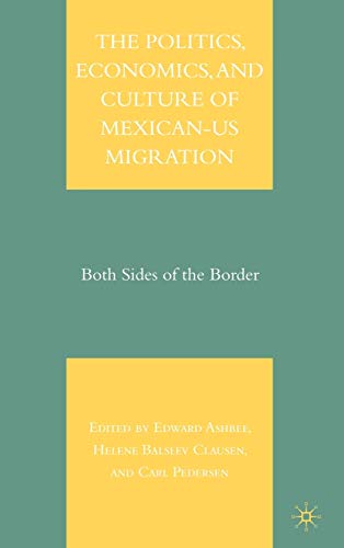 Beispielbild fr The Politics, Economics, and Culture of Mexican-US Migration: Both Sides of the Border zum Verkauf von Ergodebooks