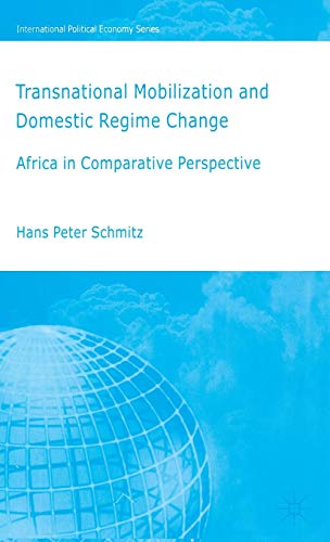 Transnational Mobilization and Domestic Regime Change: Africa in Comparative Perspective (International Political Economy Series) (9781403985385) by Schmitz, H.