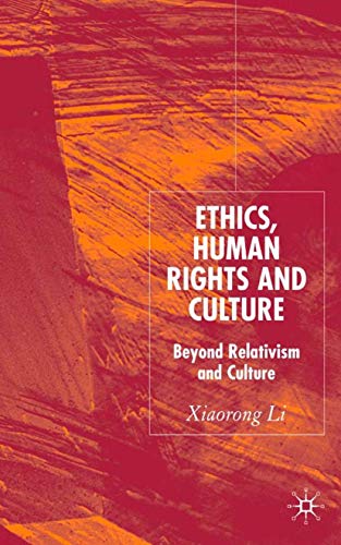 Ethics, Human Rights and Culture: Beyond Relativism and Universalism