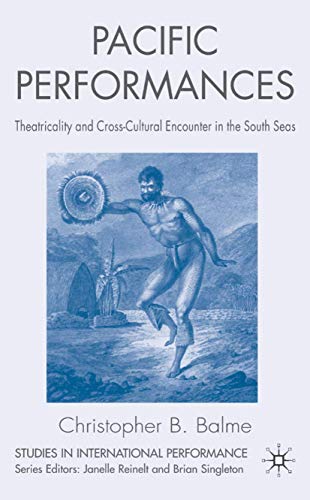 Imagen de archivo de Pacific Performances: Theatricality and Cross-Cultural Encounter in the South Seas a la venta por THE SAINT BOOKSTORE