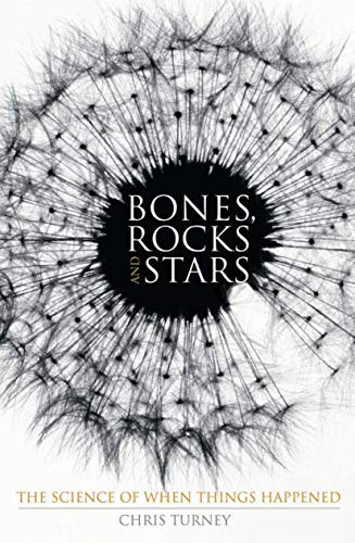Imagen de archivo de Bones, Rocks and Stars : The Science of When Things Happened a la venta por Better World Books