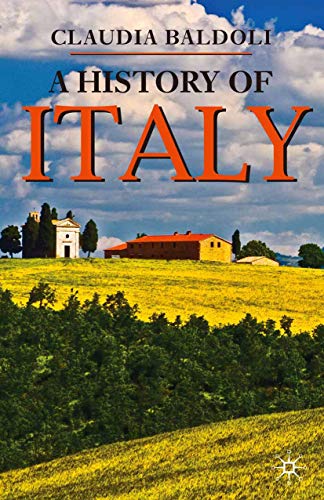 A History of Italy (Bloomsbury Essential Histories, 34) (9781403986160) by Baldoli, Claudia