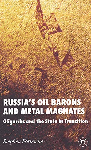 Imagen de archivo de Russia's Oil Barons and Metal Magnates : Oligarchs and the State in Transition a la venta por Better World Books: West