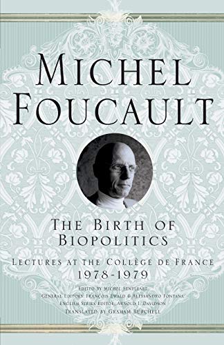 Beispielbild fr The Birth of Biopolitics: Lectures at the Coll ge de France, 1978-1979 (Michel Foucault, Lectures at the Coll ge de France) zum Verkauf von WorldofBooks