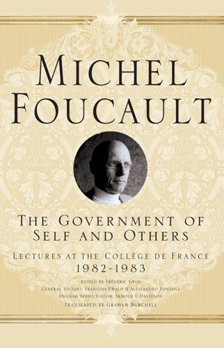Beispielbild fr The Government of Self and Others: Lectures at the Collège de France 1982"1983 (Michel Foucault, Lectures at the Collège de France) zum Verkauf von BooksRun