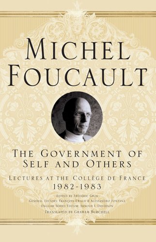 The Government of Self and Others: Lectures at the CollÃ¨ge de France 1982â€“1983 (Michel Foucault, Lectures at the CollÃ¨ge de France) (9781403986665) by Davidson, Arnold I.; Burchell, Graham; Foucault, M.