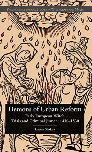 9781403986832: Demons of Urban Reform: Early European Witch Trials and Criminal Justice, 1430-1530 (Palgrave Historical Studies in Witchcraft and Magic)