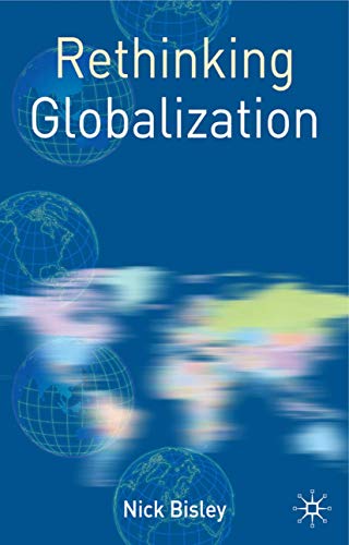 Beispielbild fr Rethinking Globalization (Rethinking World Politics, 5) zum Verkauf von SecondSale