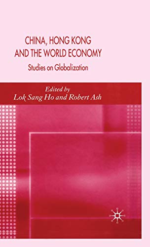 Stock image for China, Hong Kong and the World Economy : Studies on Globalization for sale by Better World Books: West