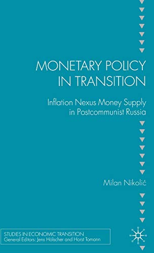 Monetary Policy in Transition: Inflation Nexus Money Supply in Postcommunist Russia (Studies in E...