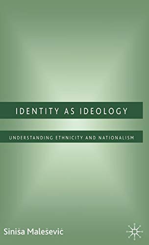 Imagen de archivo de Identity as Ideology: Understanding Ethnicity and Nationalism a la venta por Orbiting Books