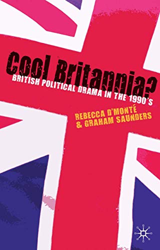 Stock image for Cool Britannia?: British Political Drama in the 1990s for sale by Corner of a Foreign Field
