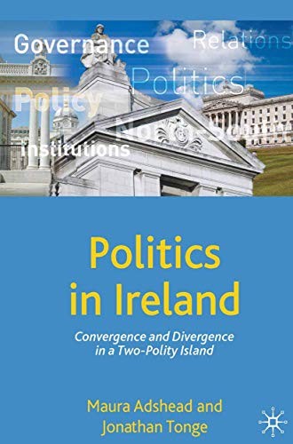 Beispielbild fr Politics in Ireland: Convergence and Divergence in a Two-Polity Island: 18 (Comparative Government and Politics) zum Verkauf von WorldofBooks