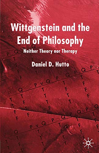 Imagen de archivo de Wittgenstein and the End of Philosophy: Neither Theory Nor Therapy a la venta por Twice Sold Tales, Capitol Hill