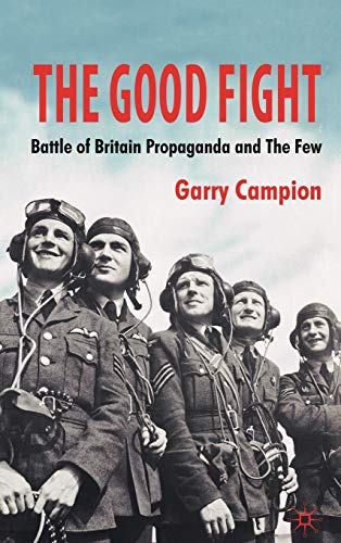 The Good Fight: Battle of Britain Propaganda and The Few