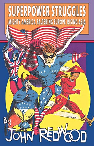 9781403990785: Superpower Struggles: Mighty America, Faltering Europe, Rising Asia