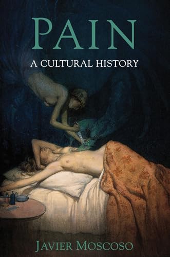 9781403991188: Pain: A Cultural History