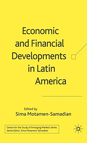 Economic and Financial Developments in Latin America (Centre for the Study of Emerging Markets Se...