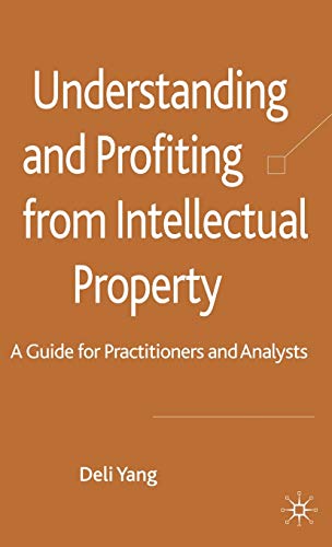 Stock image for Understanding and Profiting from Intellectual Property: A Guide for Practitioners and Analysts for sale by WYEMART LIMITED