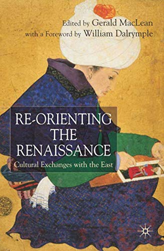 9781403992338: Re-Orienting the Renaissance: Cultural Exchanges with the East