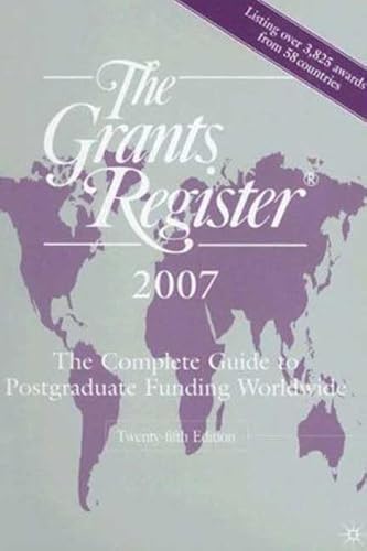 Stock image for The Grants Register 2007: The Complete Guide to Postgraduate Funding Worldwide (The Grants Register: The Complete Guide to Postgraduate Funding Worldwide) for sale by WorldofBooks