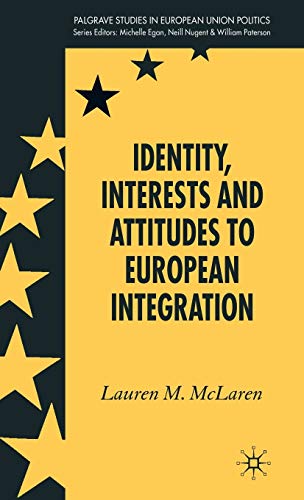 Stock image for Identity, Interests and Attitudes to European Integration (Palgrave Studies in European Union Politics) for sale by Midtown Scholar Bookstore