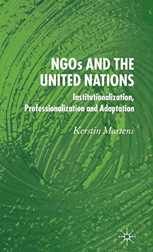 NGO's and the United Nations: Institutionalization, Professionalization and Adaptation