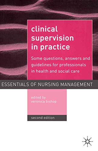 Stock image for Clinical Supervision in Practice: Some Questions, Answers and Guidelines for Professionals in Health and Social Care (The Essentials of Nursing Management Series, 6) for sale by Phatpocket Limited