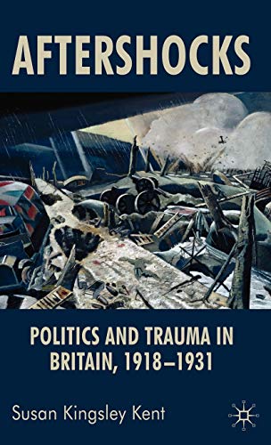 Stock image for Aftershocks: Politics and Trauma in Britain, 1918-1931 for sale by Moe's Books