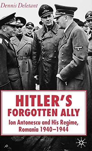 Beispielbild fr Hitler's Forgotten Ally: Ion Antonescu and His Regime, Romania, 1940-44 zum Verkauf von Cambridge Rare Books