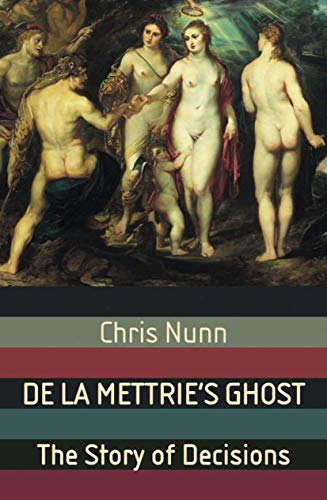 De La Mettrie's Ghost: The Story of Decisions