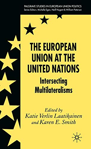 9781403995346: The European Union at the United Nations: Intersecting Multilateralisms (Palgrave Studies in European Union Politics)