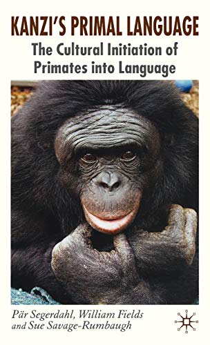 Stock image for Kanzi's Primal Language : The Cultural Initiation of Primates into Language for sale by Better World Books Ltd