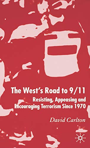 Beispielbild fr The West's Road To 9/11 : Resisting, Appeasing and Encouraging Terrorism Since 1970 zum Verkauf von Better World Books