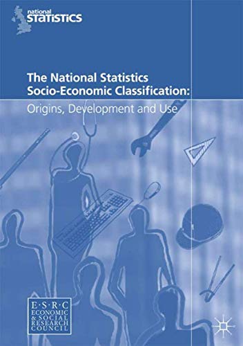 The National Statistics Socio-Economic Classification: Origins, Development and Use (9781403996480) by Office For National Statistics