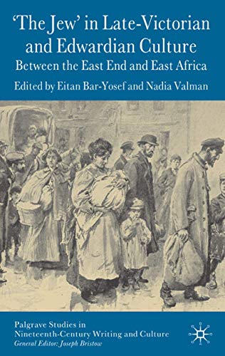 Imagen de archivo de The Jew' in Late-Victorian and Edwardian Culture: Between the East End and East Africa (Palgrave Studies in Nineteenth-Century Writing and Culture) a la venta por HPB-Red