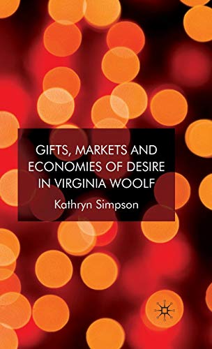 Beispielbild fr Gifts, Markets and Economies of Desire in Virginia Woolf zum Verkauf von Ergodebooks