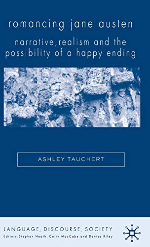 9781403997470: Romancing Jane Austen: Narrative, Realism, and the Possibility of a Happy Ending (Language, Discourse, Society)